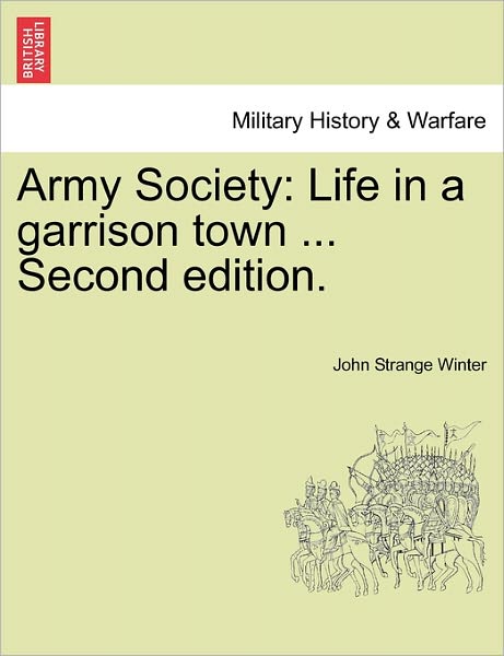 Cover for John Strange Winter · Army Society: Life in a Garrison Town ... Second Edition. (Paperback Book) (2011)