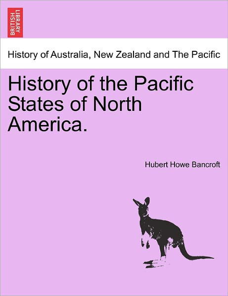 Cover for Hubert Howe Bancroft · History of the Pacific States of North America. (Paperback Book) (2011)