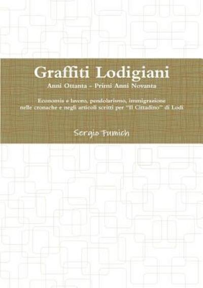 Sergio Fumich · Graffiti Lodigiani. Anni Ottanta - Primi Anni Novanta (Paperback Book) (2017)