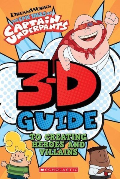 Cover for Dav Pilkey · 3D Guide to Creating Heroes and Villains - Captain Underpants (Book) (2019)