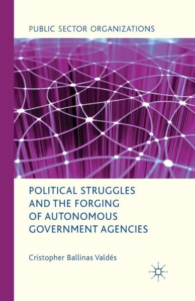 Cover for Kenneth A. Loparo · Political Struggles and the Forging of Autonomous Government Agencies - Public Sector Organizations (Paperback Book) [1st ed. 2011 edition] (2011)