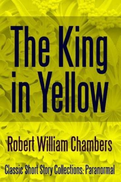 Cover for Robert William Chambers · The King in Yellow (Paperback Book) (2017)