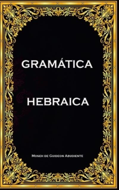 Cover for Moseh de Guideon Abudiente · Gramática Hebraica (Book) (2018)