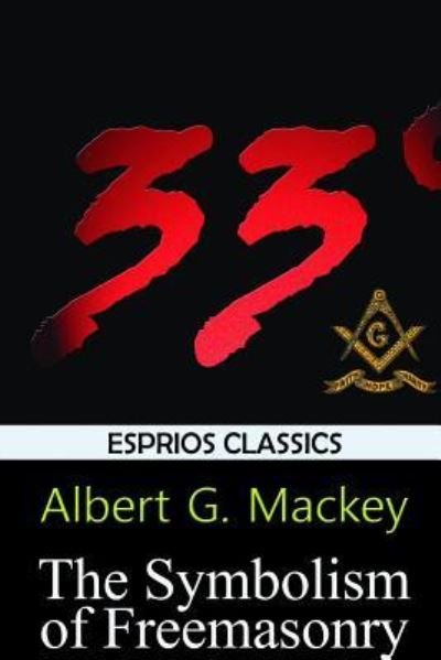 Cover for Albert G Mackey · The Symbolism of Freemasonry (Taschenbuch) (2024)