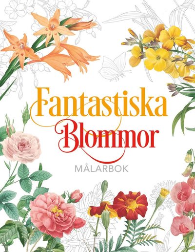 Fantastiska Blommor : Målarbok -  - Książki - Barthelson Förlag - 9781398830660 - 19 lipca 2023