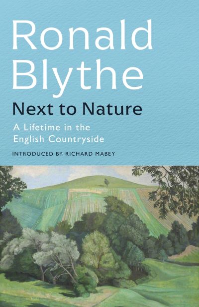 Next to Nature: A Lifetime in the English Countryside - Ronald Blythe - Books - John Murray Press - 9781399804660 - October 27, 2022