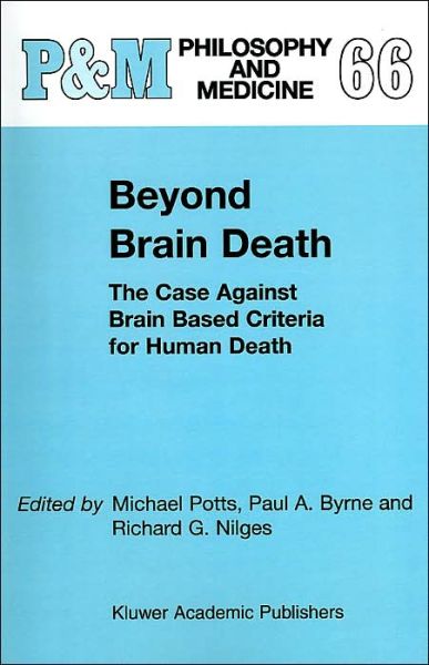 Cover for Michael Potts · Beyond Brain Death: The Case Against Brain Based Criteria for Human Death - Philosophy and Medicine (Taschenbuch) [2000 edition] (2001)