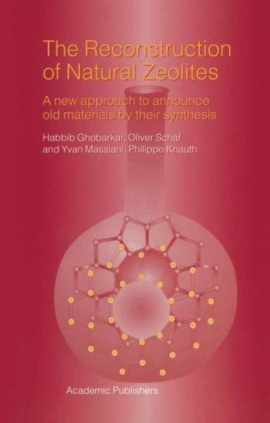 Cover for Philippe Knauth · The Reconstruction of Natural Zeolites: a New Approach to Announce Old Materials by Their Synthesis (Hardcover Book) (2003)