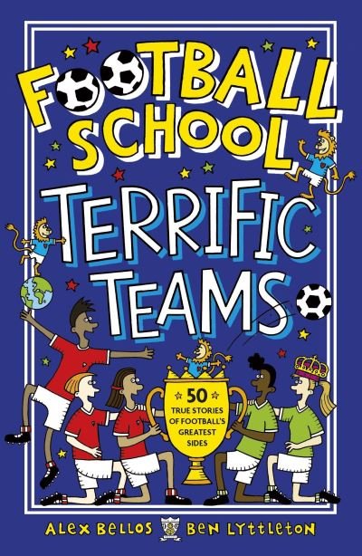 Cover for Alex Bellos · Football School Terrific Teams: 50 True Stories of Football's Greatest Sides (Paperback Bog) (2021)