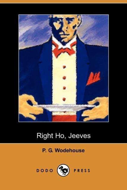 Right Ho Jeeves - P. G. Wodehouse - Bøger - Dodo Press - 9781406500660 - 17. oktober 2005