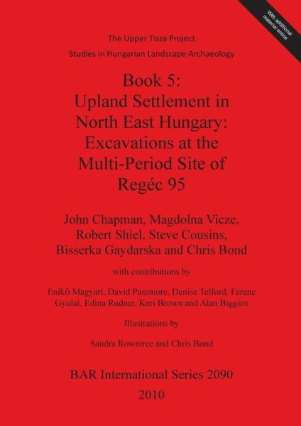 The Upper Tisza Project - John Chapman - Bøker - Archaeopress - 9781407305660 - 15. april 2010