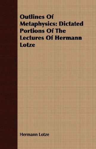 Cover for Hermann Lotze · Outlines of Metaphysics: Dictated Portions of the Lectures of Hermann Lotze (Paperback Book) (2008)