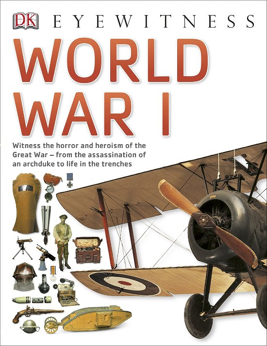 World War I - DK Eyewitness - Dk - Livres - Dorling Kindersley Ltd - 9781409343660 - 1 juillet 2014