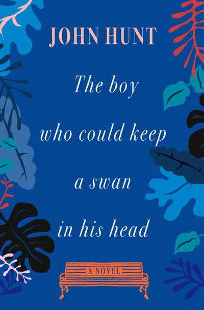 Cover for John Hunt · The Boy Who Could Keep a Swan in His Head (Paperback Book) (2018)