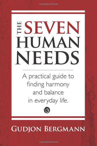 Cover for Gudjon Bergmann · The Seven Human Needs: a Practical Guide to Finding Harmony and Balance in Everyday Life (Paperback Book) (2006)