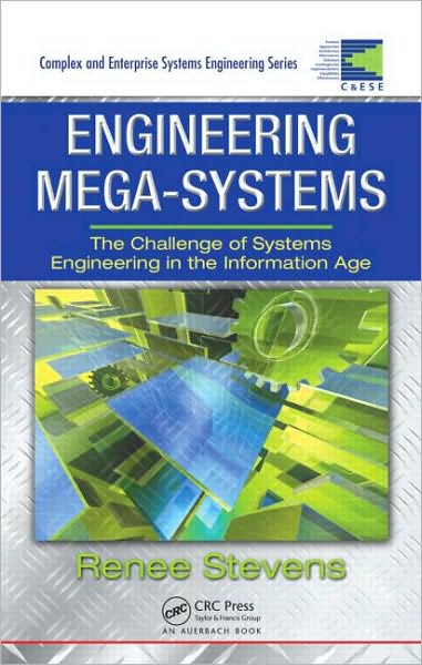 Engineering Mega-Systems: The Challenge of Systems Engineering in the Information Age - Complex and Enterprise Systems Engineering - Renee Stevens - Bøger - Taylor & Francis Ltd - 9781420076660 - 15. juli 2010