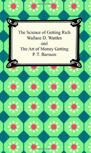 The Science of Getting Rich and the Art of Money Getting - P. T. Barnum - Böcker - Digireads.com - 9781420922660 - 2005