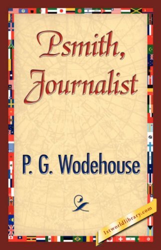 Psmith, Journalist - P. G. Wodehouse - Bøger - 1st World Library - Literary Society - 9781421897660 - 30. december 2007