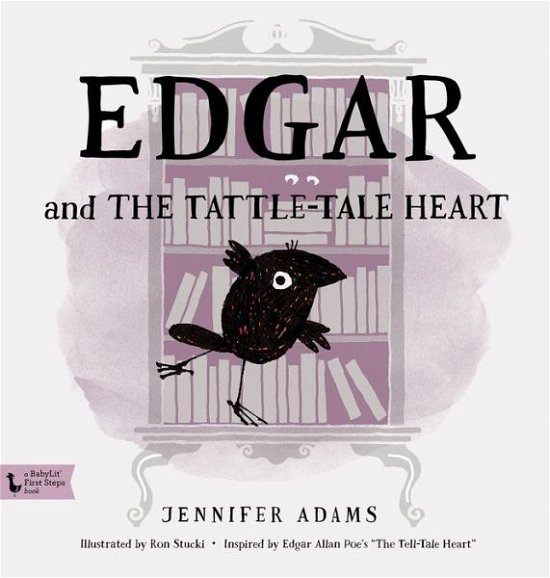 Cover for Jennifer Adams · Edgar and the Tattle-Tale Heart: BabyLit First-Steps (Gebundenes Buch) (2014)