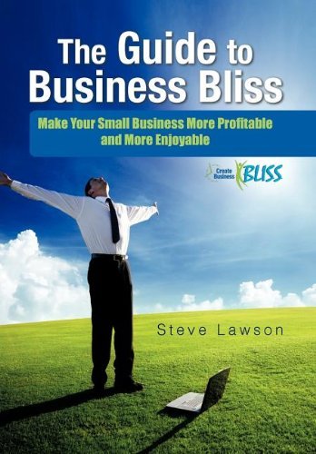Cover for Steve Lawson · The Guide to Business Bliss: Make Your Small Business More Profitable and More Enjoyable (Hardcover Book) (2011)