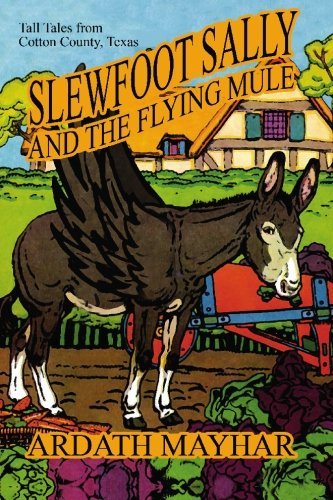 Cover for Ardath Mayhar · Slewfoot Sally and the Flying Mule: Tall Tales from Cotton County, Texas (Pocketbok) (2009)