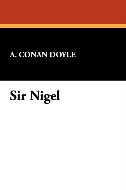 Cover for A. Conan Doyle · Sir Nigel (Paperback Book) (2008)