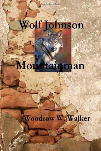 Cover for Woodrow W. Walker · Wolf Johnson Mountainman (Paperback Book) (2007)