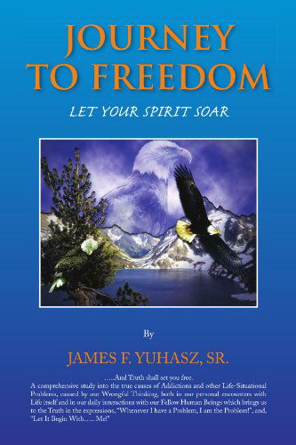 Cover for James F Yuhasz Sr. · Journey to Freedom: Let Your Spirit Soar (Paperback Book) (2008)