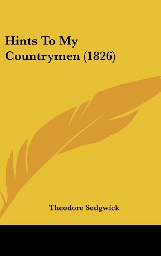 Cover for Theodore Sedgwick · Hints to My Countrymen (1826) (Hardcover Book) (2008)