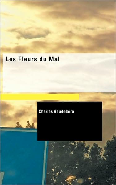 Cover for Charles P Baudelaire · Les Fleurs Du Mal (Paperback Book) (2009)