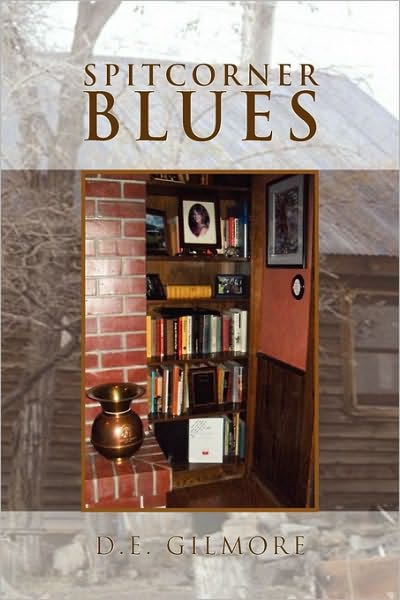 Cover for D. E. Gilmore · Spitcorner Blues (Hardcover Book) (2010)