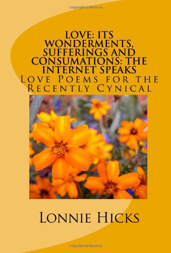 Cover for Lonnie Hicks · Love: Its Wonderments, Sufferings and Consumations: the Internet Speaks (Paperback Book) (2009)