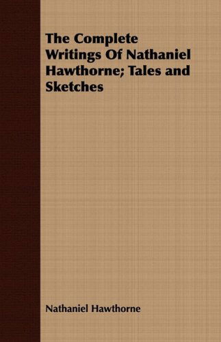 Cover for Nathaniel Hawthorne · The Complete Writings of Nathaniel Hawthorne; Tales and Sketches (Paperback Book) (2008)