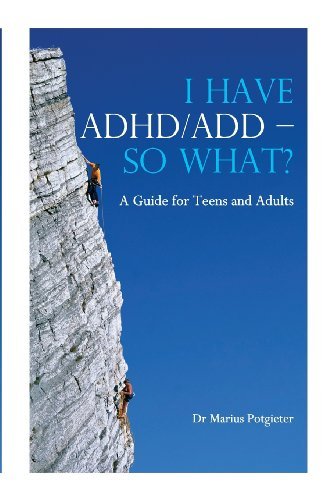 Cover for Marius Potgieter · I Have ADHD / ADD - So What?: A Guide for Teens and Adults (Taschenbuch) (2011)