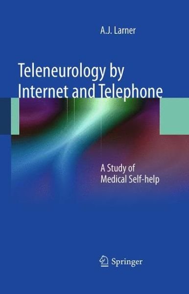 Cover for A.J. Larner · Teleneurology by Internet and Telephone: A Study of Medical Self-help (Pocketbok) [2011 edition] (2014)