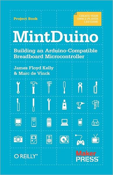 Cover for James Floyd Kelly · MintDuino: Building an Arduino-compatible Breadboard Microcontroller (Paperback Bog) (2011)