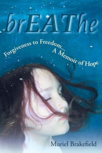 Cover for Muriel Brakefield · Breathe: Forgiveness to Freedom, a Memoir of Hope (Paperback Book) (2013)