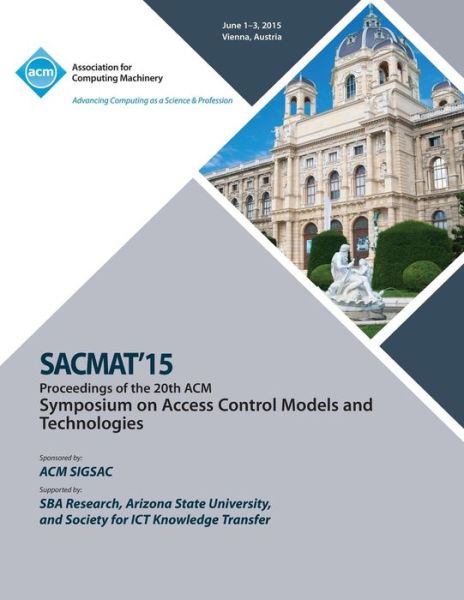 Cover for Sacmat 15 Conference Committee · SACMAT 15 20th ACM Symposium on Access Control Models and Technologies (Paperback Book) (2015)