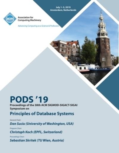 Cover for Pods '19 · Pods '19: Proceedings of the 38th ACM SIGMOD-SIGACT-SIGAI Symposium on Principles of Database Systems (Pocketbok) (2020)