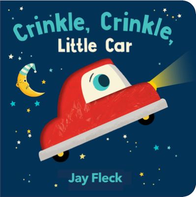 Cover for Jay Fleck · Crinkle, Crinkle, Little Car (Board book) (2022)