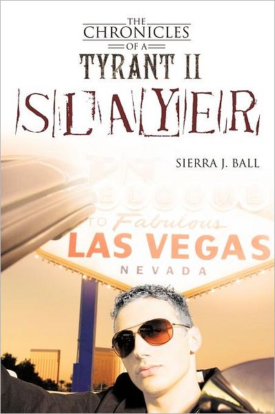 Cover for Sierra J Ball · The Chronicles of a Tyrant Ii: Slayer (Paperback Book) (2012)