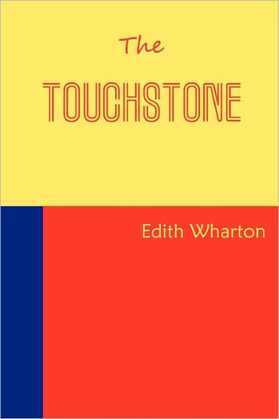 The Touchstone - Edith Wharton - Livres - Createspace - 9781453717660 - 20 juillet 2010