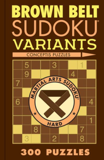 Cover for Conceptis Puzzles · Brown Belt Sudoku Variants: 300 Puzzles - Martial Arts Puzzles Series (Pocketbok) (2024)