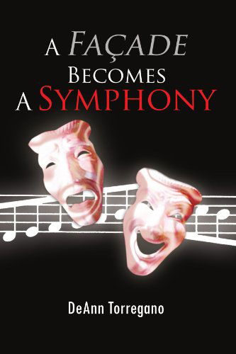 Cover for Deann Torregano · A Façade Becomes a Symphony (Paperback Book) (2010)