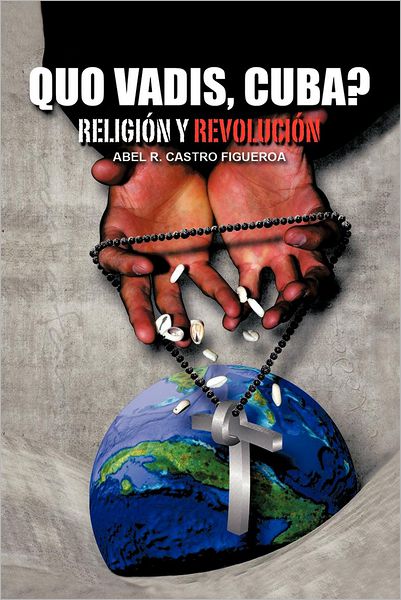 Cover for Abel R. Castro Figueroa · Quo Vadis, Cuba?: Religión Y Revolución (Paperback Book) [Spanish edition] (2012)