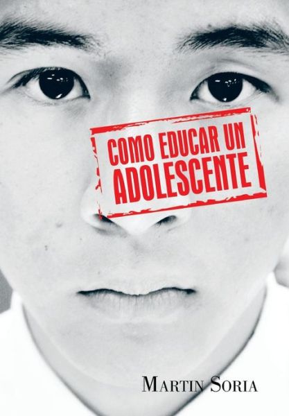 Cover for Martin Soria · Como Educar Un Adolescente (Hardcover Book) (2013)