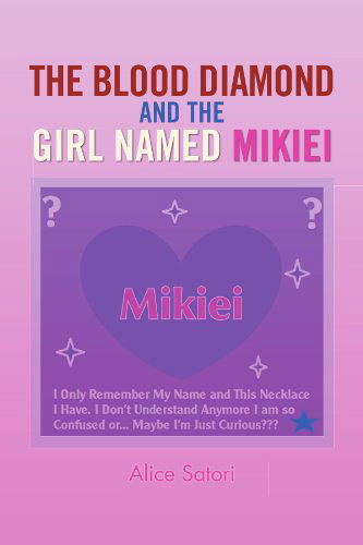 Cover for Alice Satori · The Blood Diamond and the Girl Named Mikiei (Paperback Book) (2011)