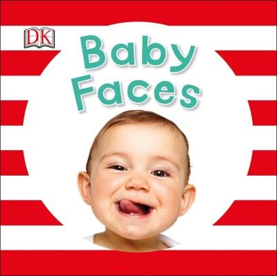 Baby faces - Dawn Sirett - Livros - Dorling Kindersley - 9781465444660 - 2 de fevereiro de 2016