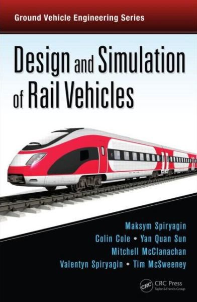 Cover for Maksym Spiryagin · Design and Simulation of Rail Vehicles - Ground Vehicle Engineering (Hardcover Book) (2014)