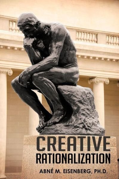 Cover for Ph D Abn Eisenberg · Creative Rationalization (Paperback Book) (2012)